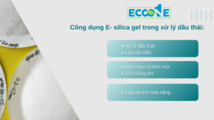 E SILICA GEL: Chất Dùng Cho Xử Lý Dầu Thải An Toàn Hiệu Quả Kinh Tế Cao